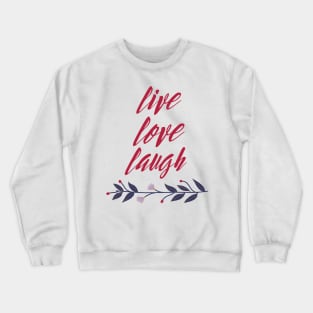 live love laugh Crewneck Sweatshirt